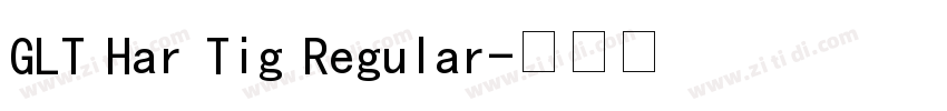 GLT Har Tig Regular字体转换